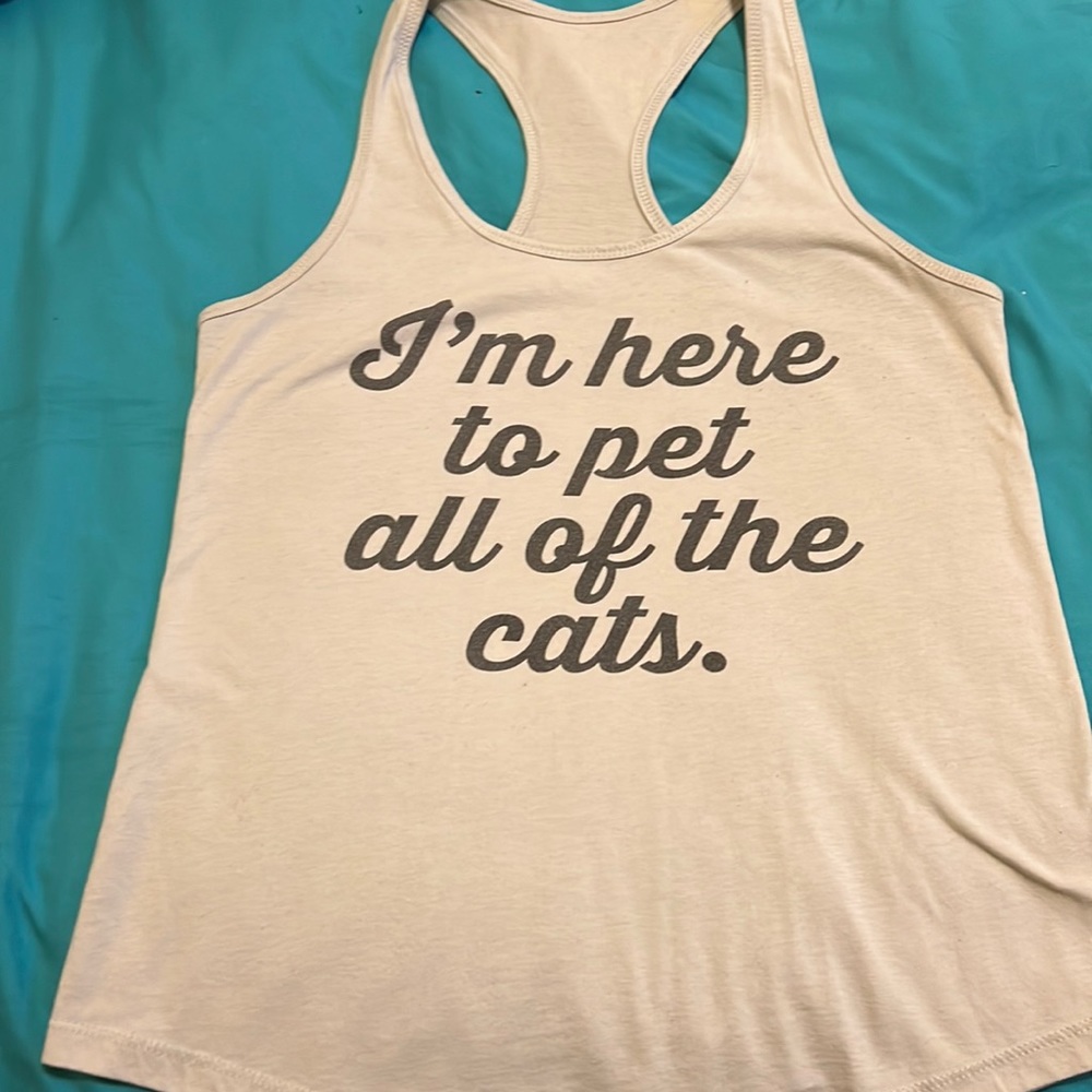 “I’m here to pet all the cats.” Tank top